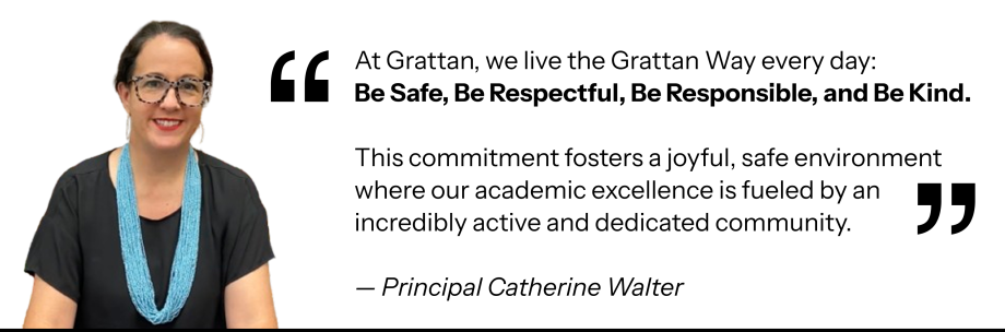 A head-and-shoulders photograph of Principal Catherine Walter. She is a woman with dark hair pulled back, wearing glasses with a dark pattern and a multi-strand turquoise necklace over a black top. To her right is a large block quote that reads: "At Grattan, we live the Grattan Way every day: Be Safe, Be Respectful, Be Responsible, and Be Kind. This commitment fosters a joyful, safe environment where our academic excellence is fueled by an incredibly active and dedicated community."