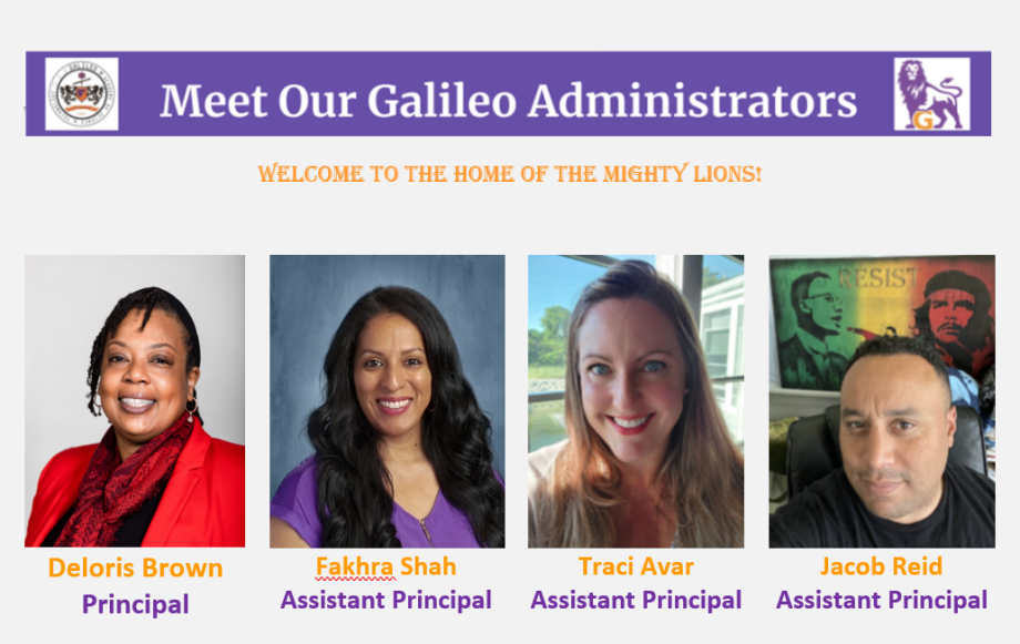 Galileo High School Admin Team: Deloris Brown Principal, Fakhra Shah Assistant Principal, Traci Avar Assistant Principal, Jacob Reid Assistant Principal