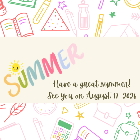 School-themed background with text: Have a great summer! See you on August 17, 2026.